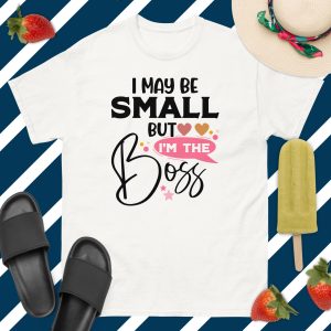 I May Be Small But I’m The Boss T-Shirt