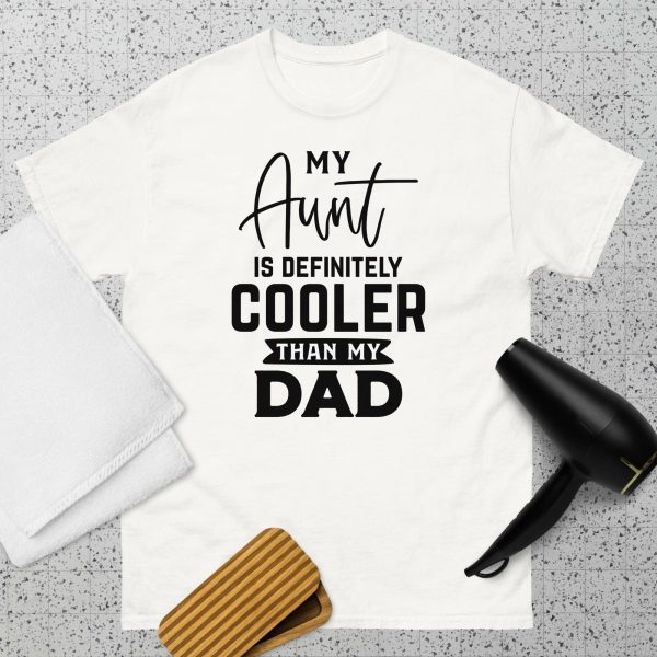 My Aunt Is Cooler Than My Dad T-Shirt