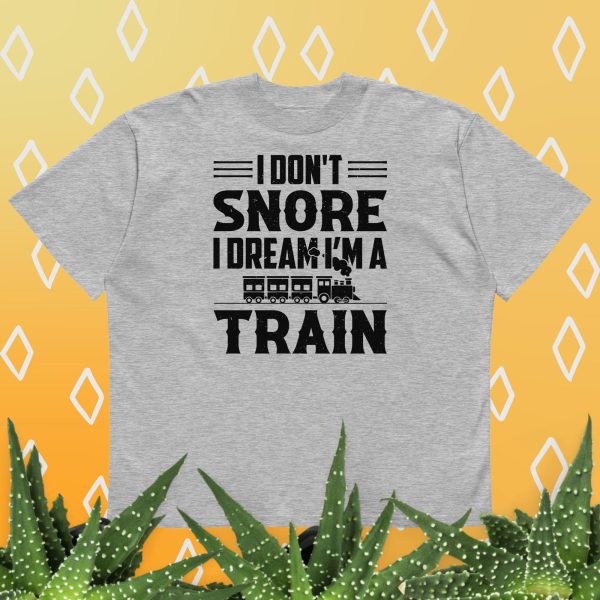 I don't snore I dream I’m a train t-shirt - Image 3