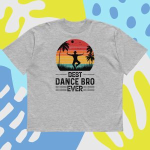 Dance Bro Ever T-Shirt – Unisex T-Shirt