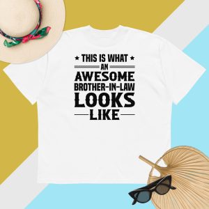 awesome brother in law looks like t-shirt