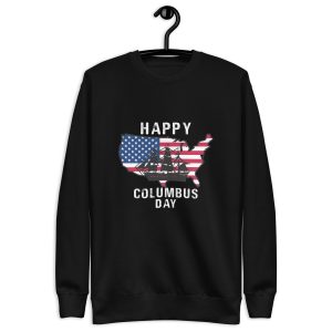 Happy Columbus Day T-Shirt Unisex Premium Sweatshirt
