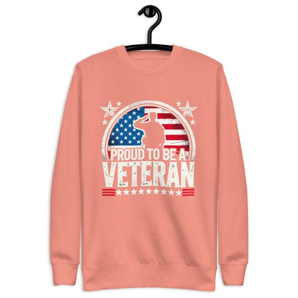 Proud to Be a Veteran T-Shirt Unisex Premium Sweatshirt - Image 15