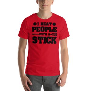 I Beat People With A Stick T-Shirt