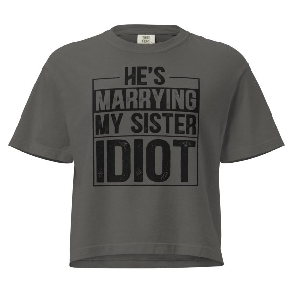 He’s Marrying My Sister Idiot T-Shirt