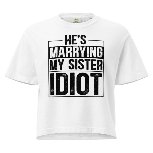 He’s Marrying My Sister Idiot T-Shirt - Image 13