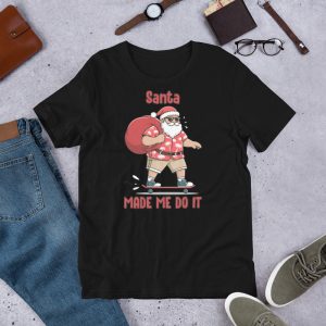 Santa Made Me Do It T-Shirt Unisex t-shirt