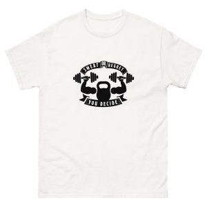 Sweat or Regret — You Decide T-shirt Unisex classic tee