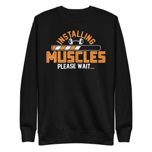 Installing Muscles… Please Wait Unisex Premium Sweatshirt