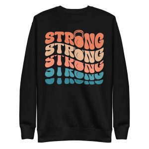 Strong  tee Unisex Premium Sweatshirt