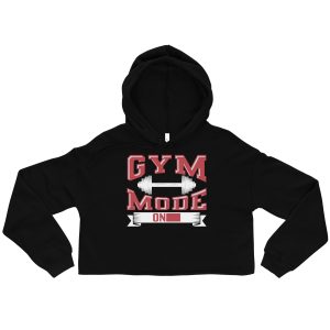 GYM MODE ON Crop Hoodie