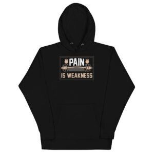 pain is weakness leaving the body  Unisex Hoodie