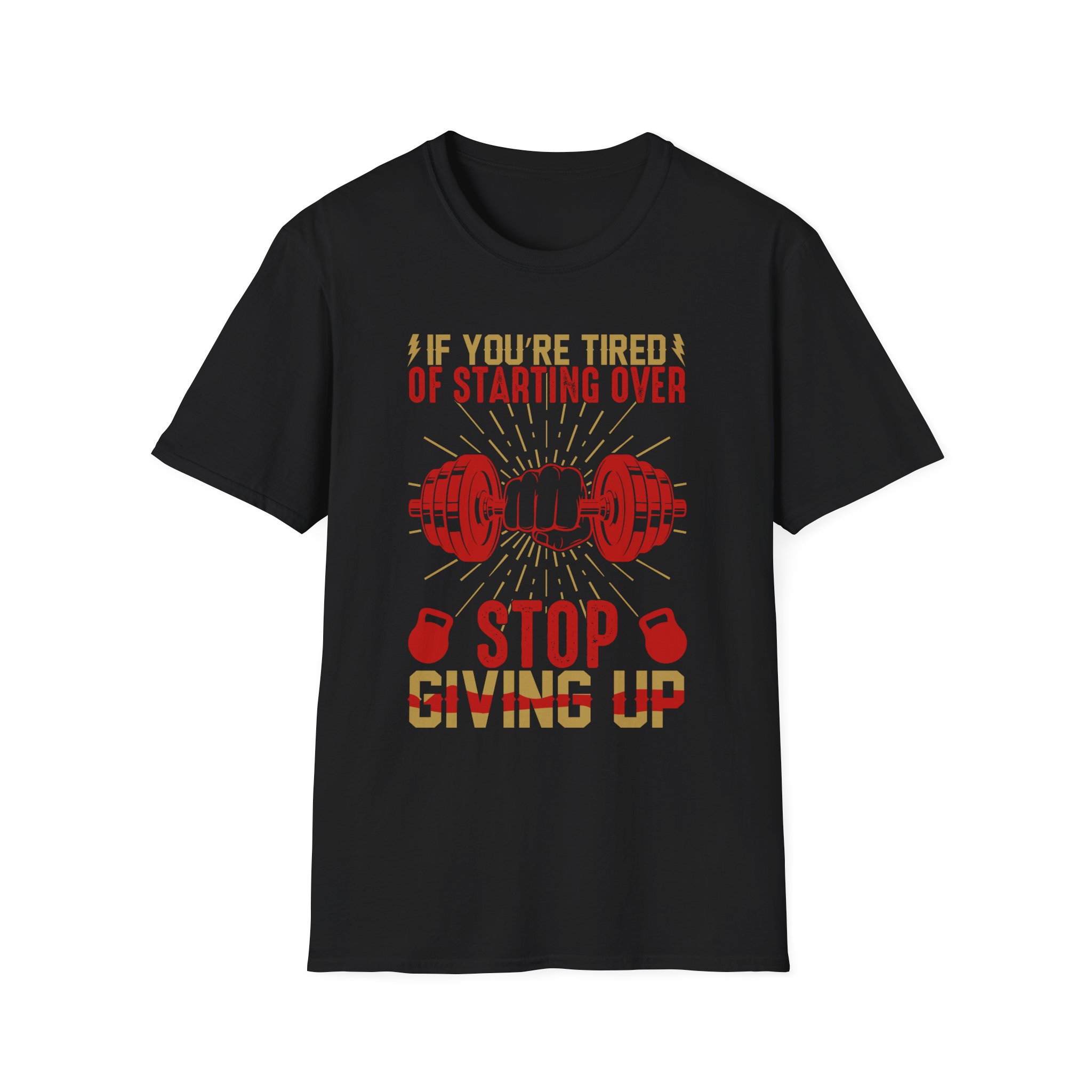 Motivational Gym T-Shirt — “If You’re Tired of Starting Over, Stop Giving Up” - Image 3