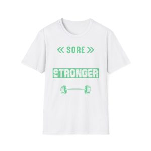 Sore Stronger Weightlifting T-Shirt